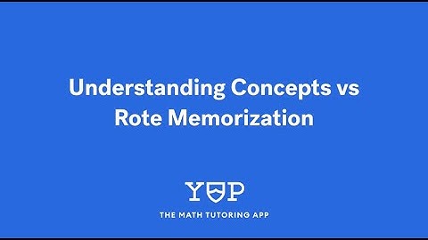 Understanding Concepts vs Rote Memorization