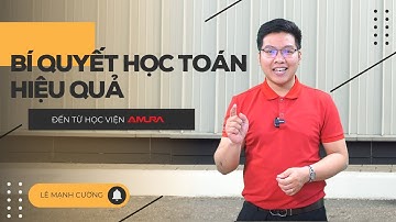 BÍ QUYẾT HỌC TOÁN HIỆU QUẢ - Lê Mạnh Cường