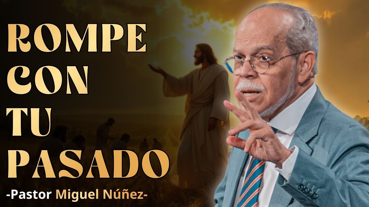 COMO DEJAR DE VIVIR DERROTADO POR TU PASADO | TEOLOGÍA SISTEMÁTICA MIGUEL NUÑEZ | SERMÓN EXPOSITIVO