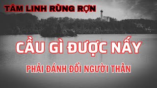 Chuyện Tâm Linh Cầu Gì Được Nấy