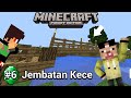 Membuat jembatan yang kece - Minecraft Survival indonesia #6