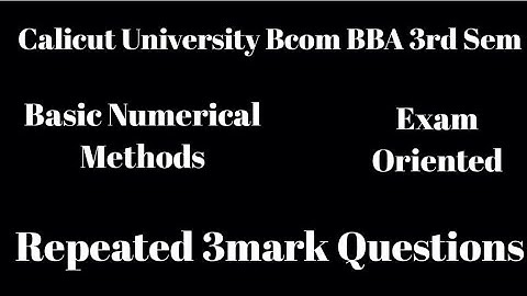 Calicut University, BCOM BBA,3rd Sem Basic Numerical Methods Exam Oriented Repeated 3 mark Questions