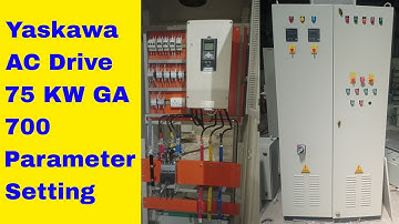 Yaskawa AC Drive  75 KW,GA 700 Parameter Setting In Panel Workshop