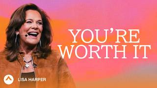 You’re Worth It | Lisa Harper | Elevation Church