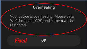 Fix Overheating Your device is overheating. Mobile data Wi-Fi hotspots GPS camera will be restricted