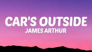 James Arthur - Car's Outside (Lyrics) Resimi