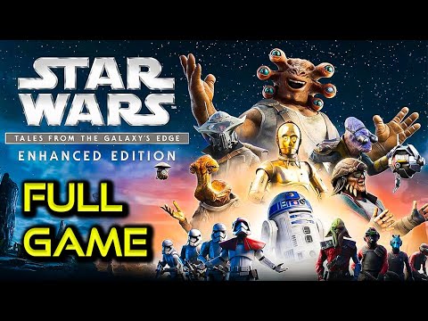 Star Wars Tales from the Galaxy's Edge - EHANCED EDITION | Full Game Walkthrough | No Commentary