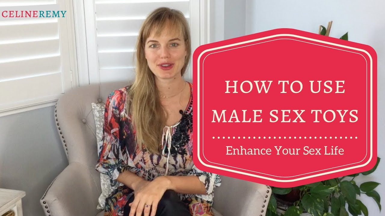 How To Use Male Sex Toys To Enhance Your Sex Life YouTube How To Use Male Sex Toys To Enhance Your Sex Life YouTube