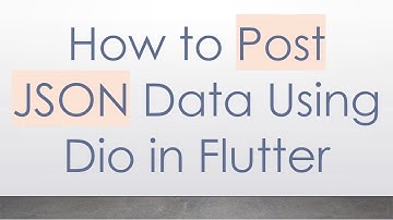 How to Post JSON Data Using Dio in Flutter