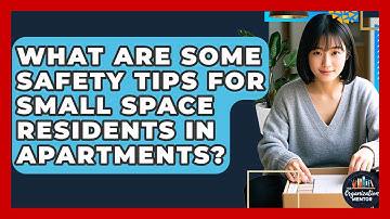 What Are Some Safety Tips for Small Space Residents in Apartments? - Your Organization Mentor