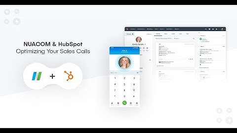 NUACOM & HubSpot Integration - Better Call Experience within your CRM.