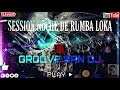 Groovesandjtechnomusicadeantro session noche de rumba loka  groove san dj 2021