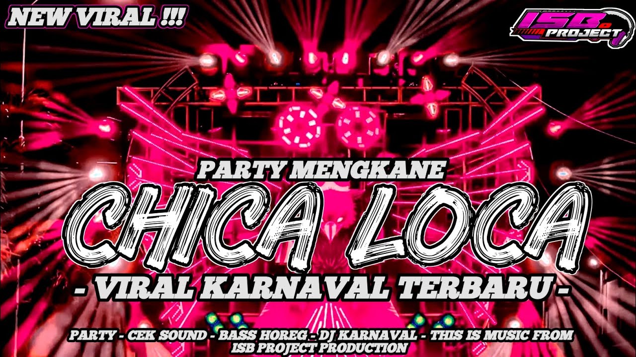 DJ CHICA LOCA - PARTY MENGKANE VIRAL KARNAVAL TERBARU 2025 | FULL BASS HOREG || ISB PROJECT