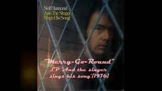 Neil Diamond - Merry-Go-Round [1968](LP And the singer sings his song)[1976].
