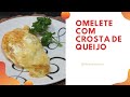 Omelete com Crosta de Queijo