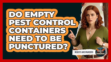 Do Empty Pest Control Containers Need To Be Punctured?