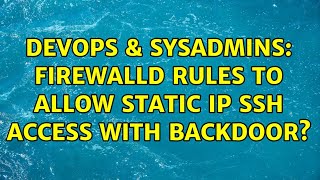 Celebrity DevOps & SysAdmins: firewalld rules to allow static IP SSH access with backdoor? Net Worth