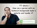 TT-Shots : How can a person with no technical background make a website and handle it?