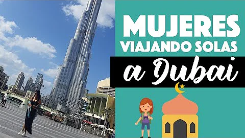 ¿Puede una mujer pasear sola por Dubai?