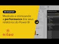 Boas Práticas Para Otimizar a Performance Do Power BI