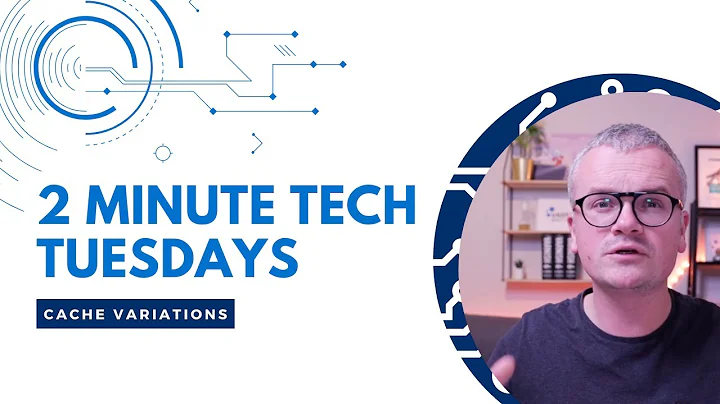 Two Minute Tech Tuesdays - Cache Variations