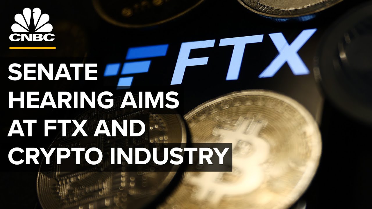 Senate Banking hearing on the downfall of cryptocurrency exchange FTX —  12/14/22