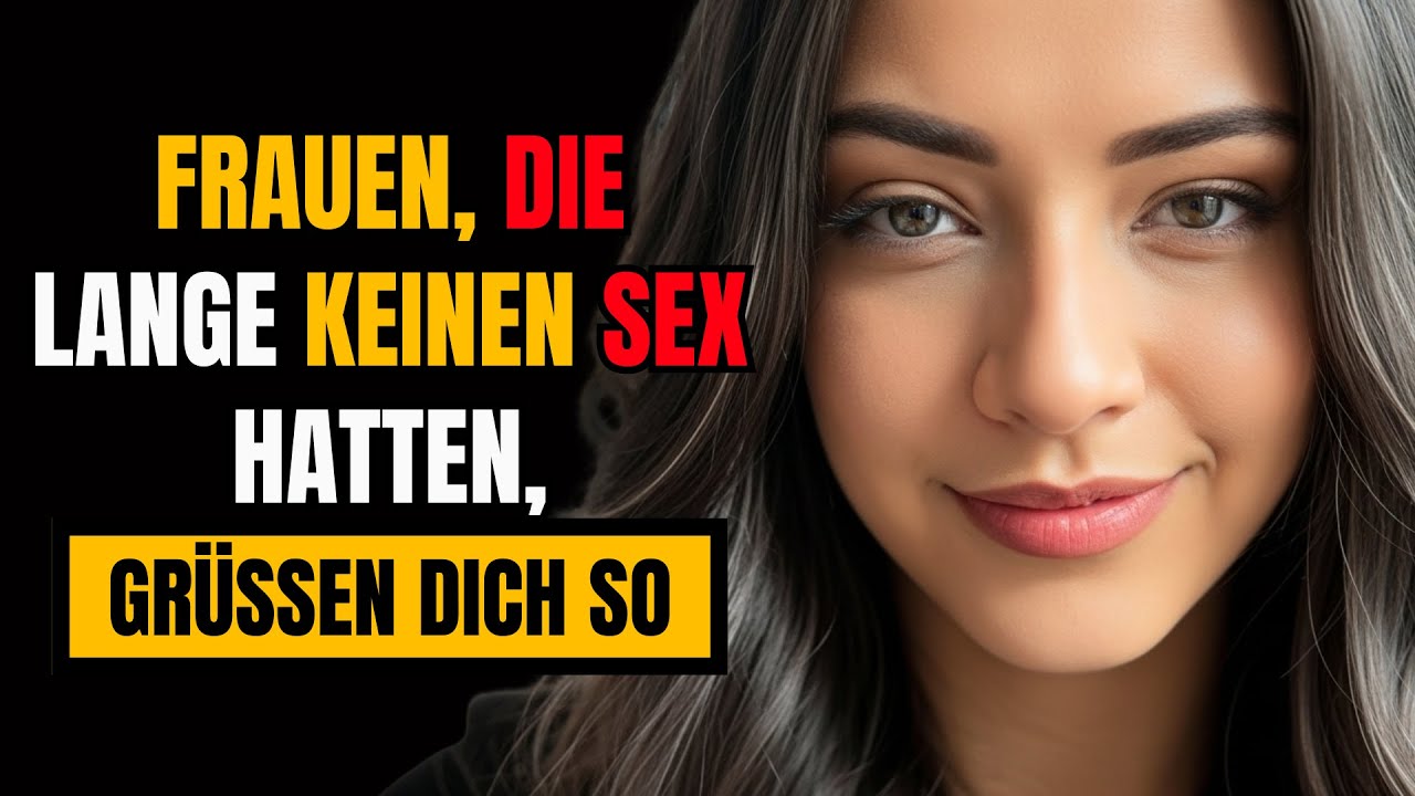 Psychologie der Anziehung: So grüßen dich Frauen, wenn sie schon lange keine Intimität mehr hatten