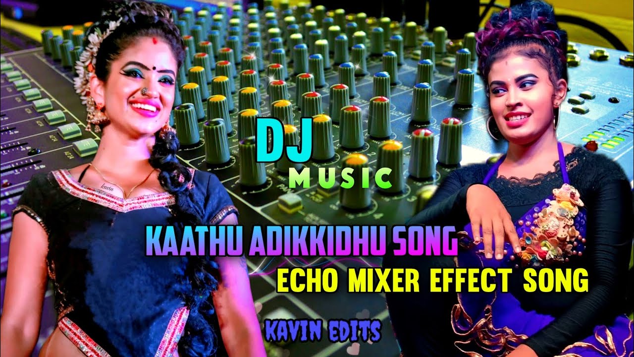 kaathu adikkidhu song.. headphones amplifier echo mixer song kavin edits