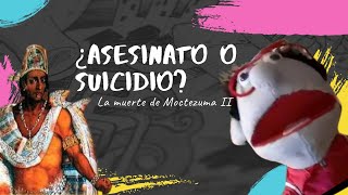 ¿Suicidio o asesinato? La muerte de Moctezuma II