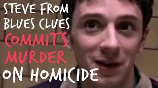 Acting Oddities - Steve from Blues Clues Commits Murder on Homicide