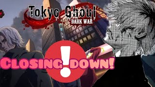 Goodbye Tokyo Ghoul Dark War [Shutting Down]