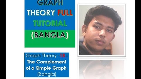 Graph Theory -18: The Complement of a Simple Graph. ( Bangla )