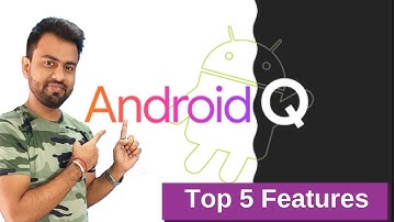Top 5 Features of Android Q