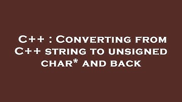 C++ : Converting from C++ string to unsigned char* and back