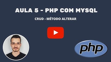 Aula 5 - PHP com MYSQL - CRUD - Método Alterar
