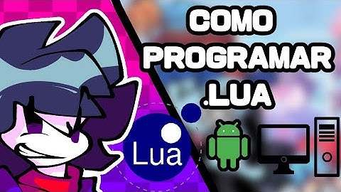 TUTORIAL - COMO PROGRAMAR USANDO .LUA!