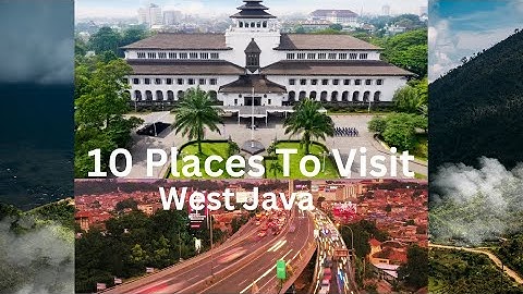 10 Places To Visit West Java, Travel Video