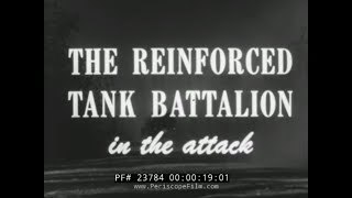 THE REINFORCED TANK BATTALION IN THE ATTACK U.S. ARMY TRAINING FILM 23784