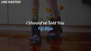 I Should've Told You - Fiji Blue (tradução & legendado)