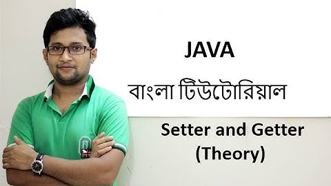 Java Bangla Tutorial For Beginners 31 - Setter and Getter(Theory)