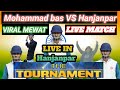 Mohammad bas vs hanjanpar    live match  viralmewat cricket match cricket