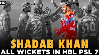 Shadab Khan All Wickets In HBL PSL 7 | ML2L
