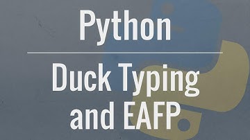 Python Tutorial: Duck Typing and Asking Forgiveness, Not Permission (EAFP)