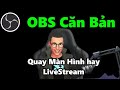 Hướng Dẫn Cách Sử Dụng OBS Studio Để Quay Màn Hình Căn Bản [Techtalk]