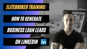 How To Generate Business Loan Leads On #LinkedIn - EliteBroker Training