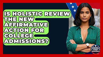 Is Holistic Review The New Affirmative Action For College Admissions? - America First Democrats