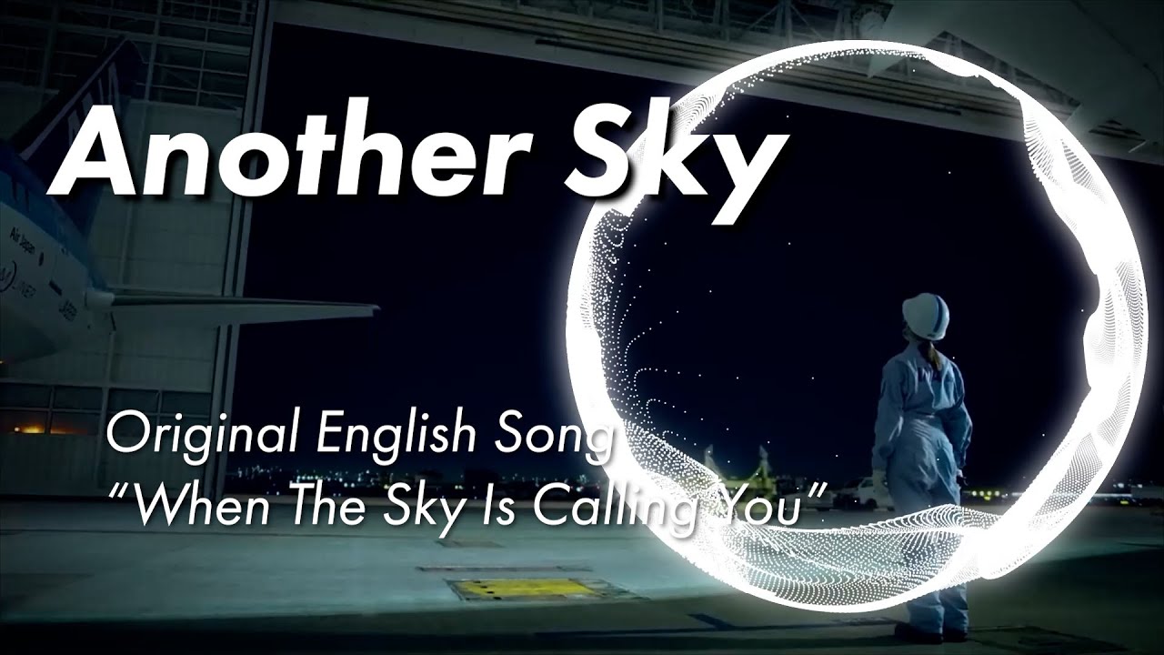 Lyrics by tokyocabin. Another Sky-Taro Hakase, "When The Sky is Calling You" Nayeli Abrego アナザースカイ