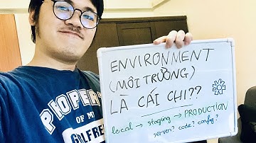 Environment (Môi Trường) trong lập trình là cái chi chi? - Code Dạo Dễ Òm