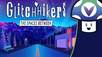 [Vinesauce] Vinny - Glitchhikers: The Spaces Between