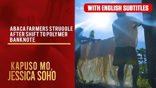 Abaca farmers struggle after shift to polymer banknote (with English subs) | Kapuso Mo, Jessica Soho